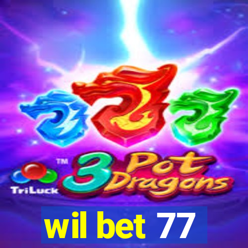 wil bet 77